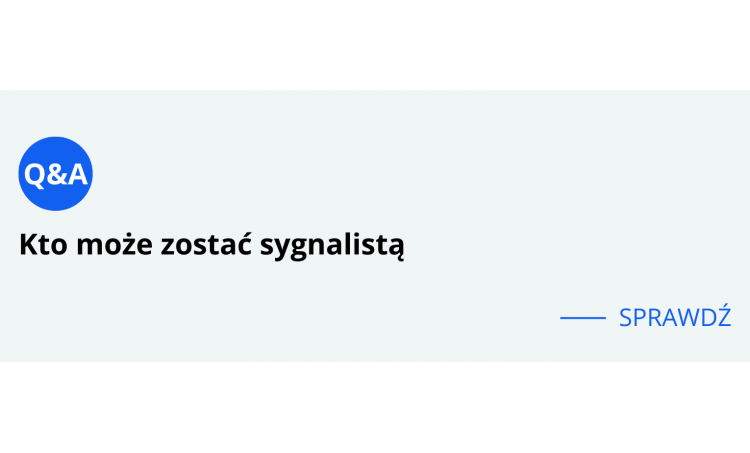 Kto może zostać sygnalistą? Czy możliwość poufnego i anonimowego zgłaszania dla sygnalistów musi być dostępna również dla kontrahentów, klientów itd.?